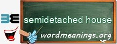 WordMeaning blackboard for semidetached house